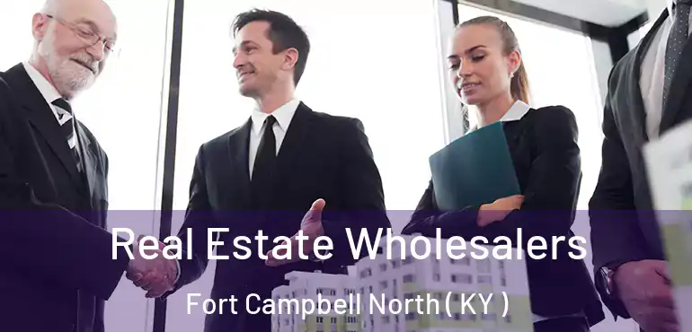  Real Estate Wholesalers Fort Campbell North ( KY )