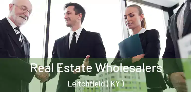  Real Estate Wholesalers Leitchfield ( KY )