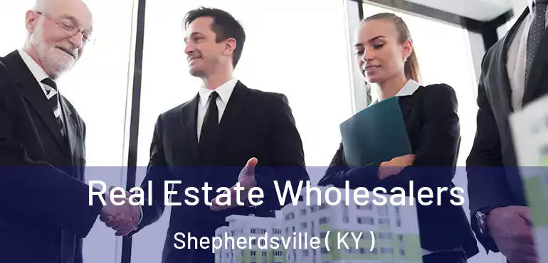  Real Estate Wholesalers Shepherdsville ( KY )
