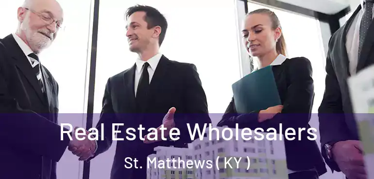  Real Estate Wholesalers St. Matthews ( KY )