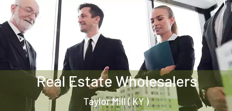  Real Estate Wholesalers Taylor Mill ( KY )