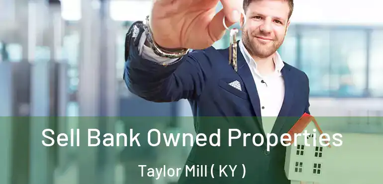  Sell Bank Owned Properties Taylor Mill ( KY )
