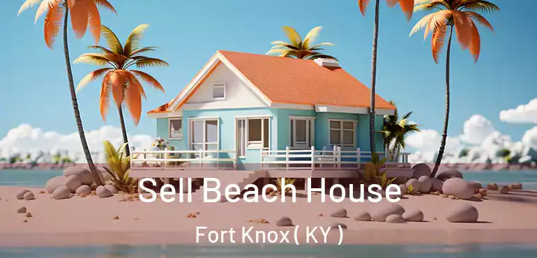 Sell Beach House Fort Knox ( KY )