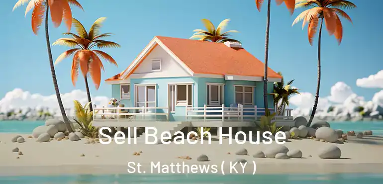  Sell Beach House St. Matthews ( KY )