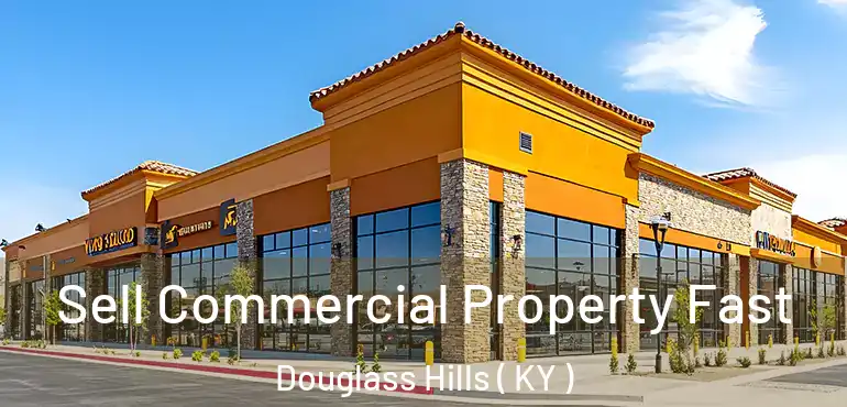  Sell Commercial Property Fast Douglass Hills ( KY )