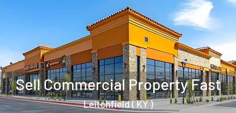  Sell Commercial Property Fast Leitchfield ( KY )