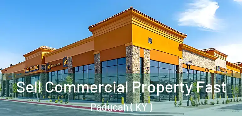  Sell Commercial Property Fast Paducah ( KY )