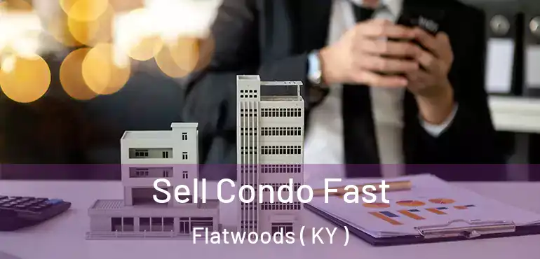  Sell Condo Fast Flatwoods ( KY )
