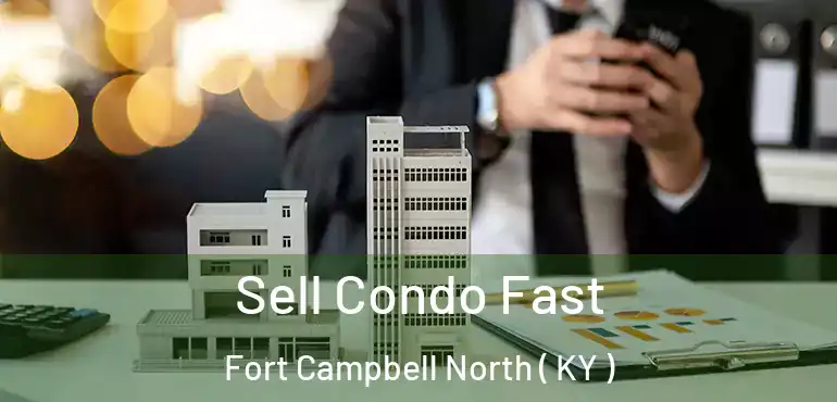  Sell Condo Fast Fort Campbell North ( KY )