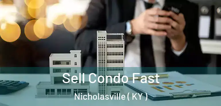  Sell Condo Fast Nicholasville ( KY )