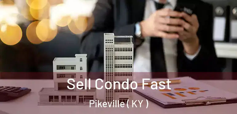  Sell Condo Fast Pikeville ( KY )