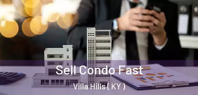  Sell Condo Fast Villa Hills ( KY )