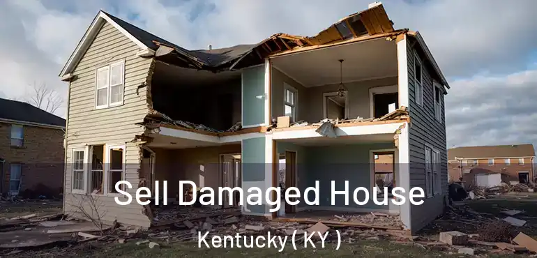  Sell Damaged House Kentucky ( KY )