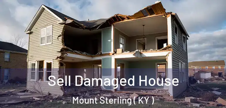  Sell Damaged House Mount Sterling ( KY )