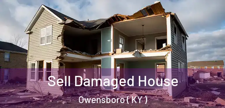  Sell Damaged House Owensboro ( KY )