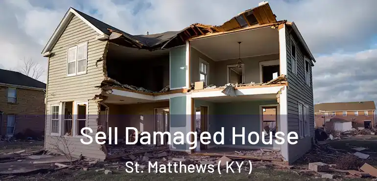  Sell Damaged House St. Matthews ( KY )