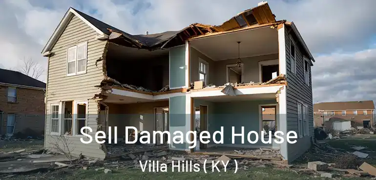  Sell Damaged House Villa Hills ( KY )