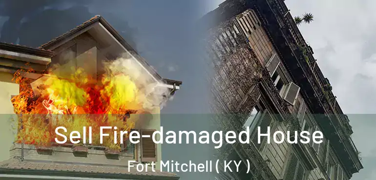  Sell Fire-damaged House Fort Mitchell ( KY )