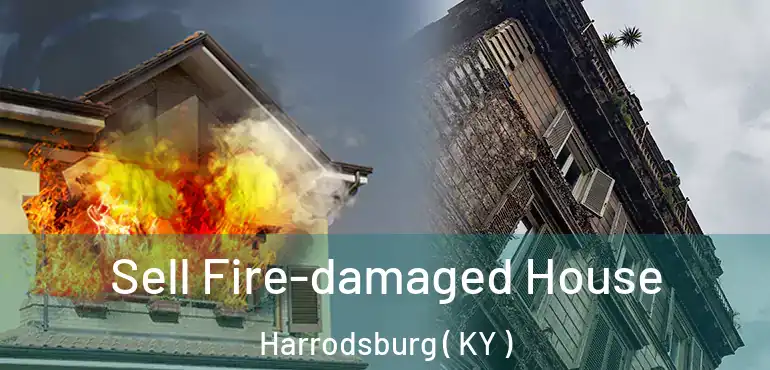 Sell Fire-damaged House Harrodsburg ( KY )