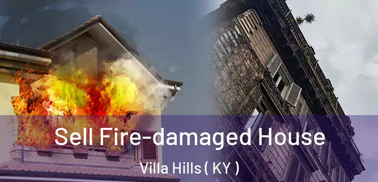  Sell Fire-damaged House Villa Hills ( KY )