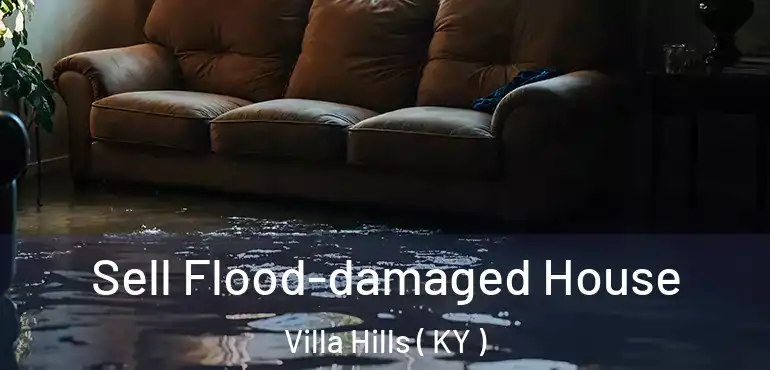  Sell Flood-damaged House Villa Hills ( KY )