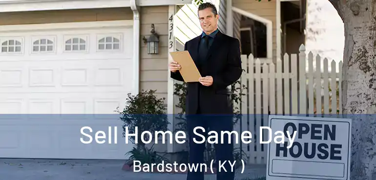  Sell Home Same Day Bardstown ( KY )