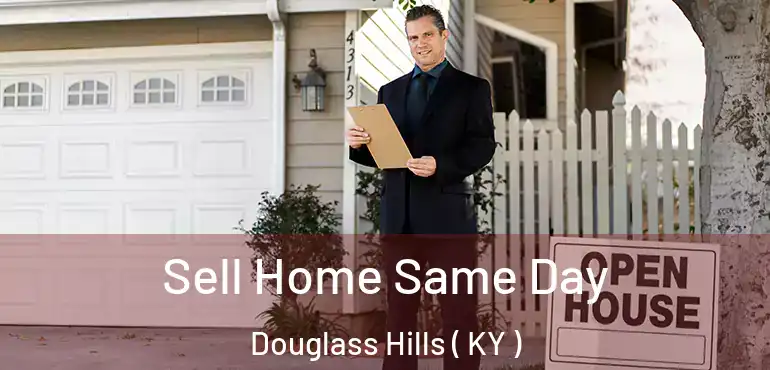  Sell Home Same Day Douglass Hills ( KY )
