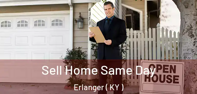  Sell Home Same Day Erlanger ( KY )
