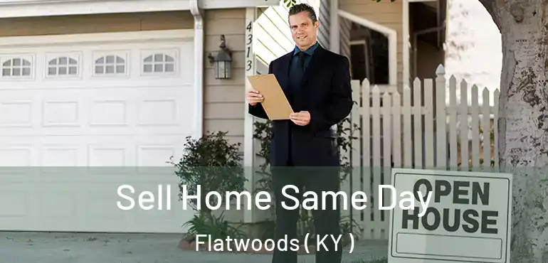  Sell Home Same Day Flatwoods ( KY )