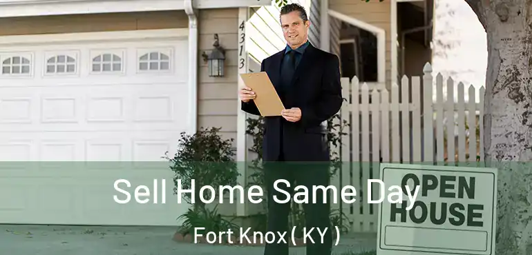  Sell Home Same Day Fort Knox ( KY )