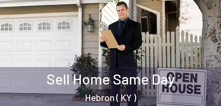 Sell Home Same Day Hebron ( KY )