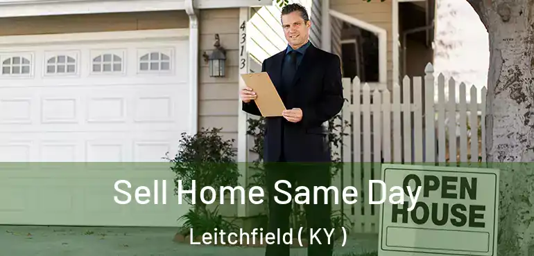  Sell Home Same Day Leitchfield ( KY )