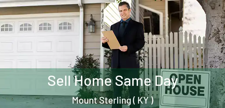  Sell Home Same Day Mount Sterling ( KY )