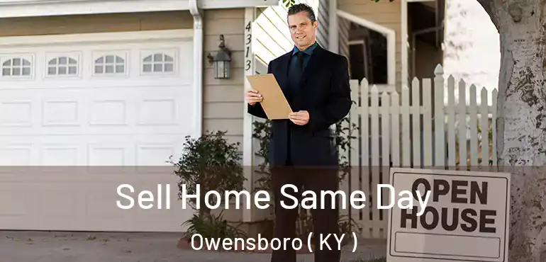  Sell Home Same Day Owensboro ( KY )