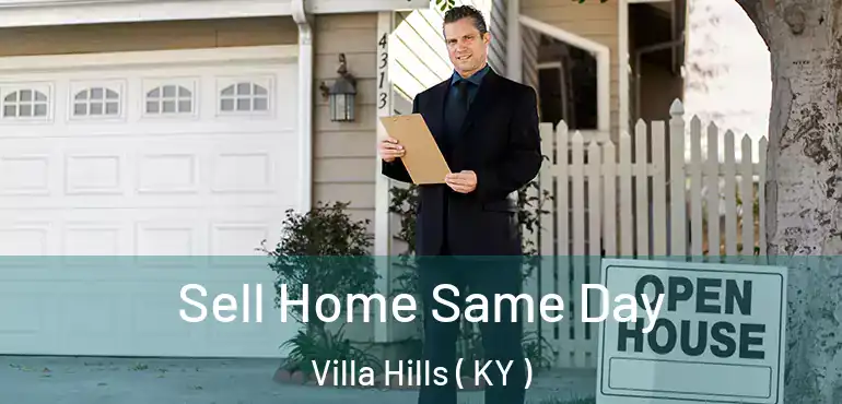  Sell Home Same Day Villa Hills ( KY )