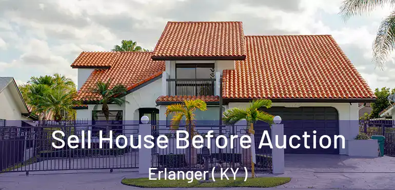  Sell House Before Auction Erlanger ( KY )