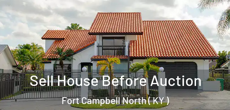  Sell House Before Auction Fort Campbell North ( KY )