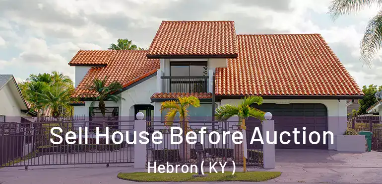  Sell House Before Auction Hebron ( KY )