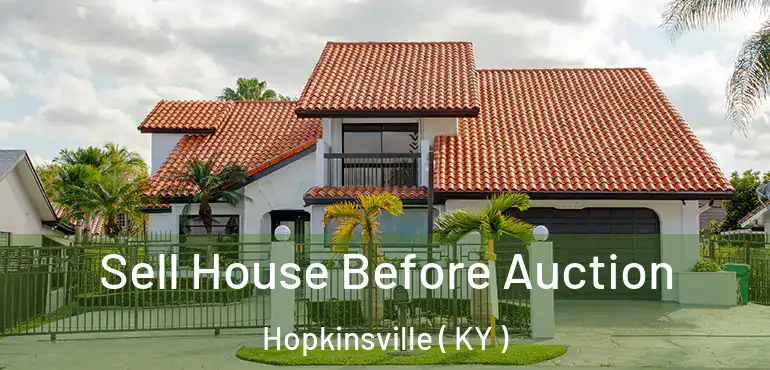 Sell House Before Auction Hopkinsville ( KY )