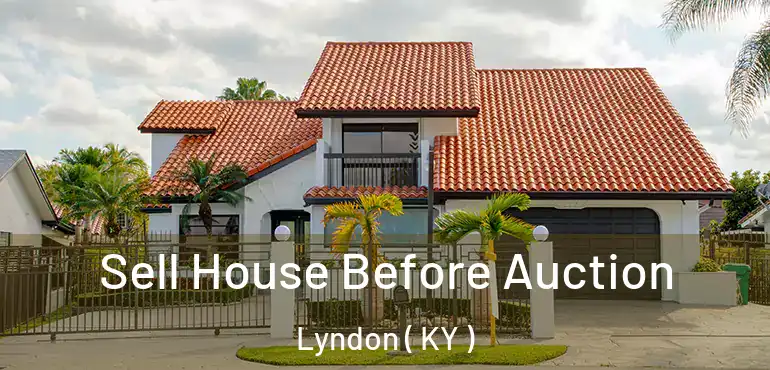  Sell House Before Auction Lyndon ( KY )