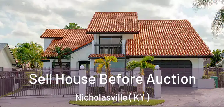  Sell House Before Auction Nicholasville ( KY )