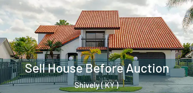  Sell House Before Auction Shively ( KY )