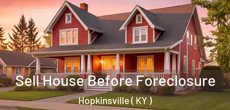  Sell House Before Foreclosure Hopkinsville ( KY )