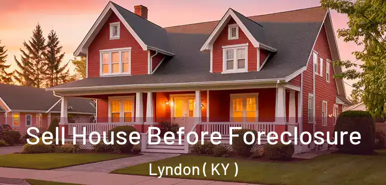  Sell House Before Foreclosure Lyndon ( KY )