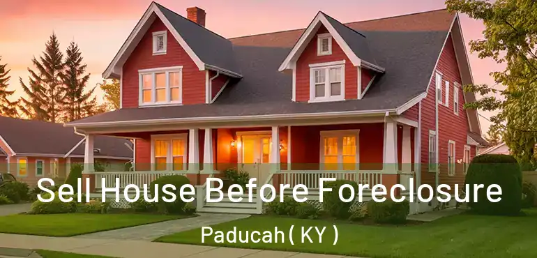  Sell House Before Foreclosure Paducah ( KY )