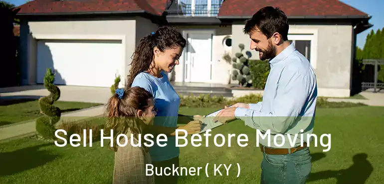  Sell House Before Moving Buckner ( KY )