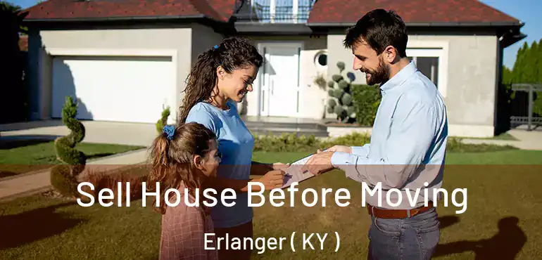  Sell House Before Moving Erlanger ( KY )