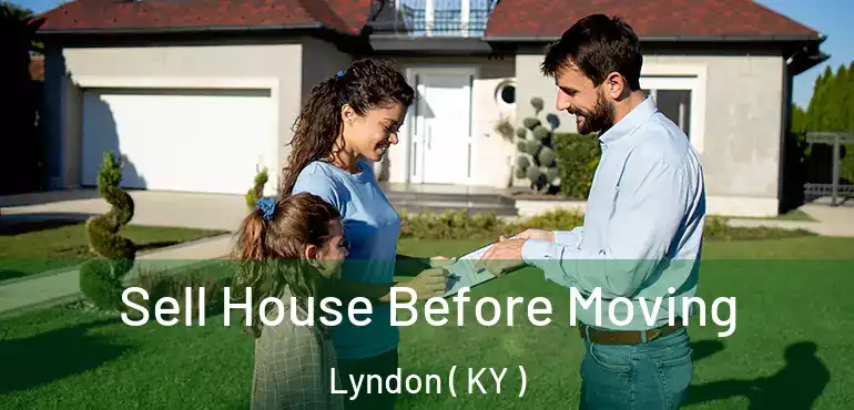  Sell House Before Moving Lyndon ( KY )
