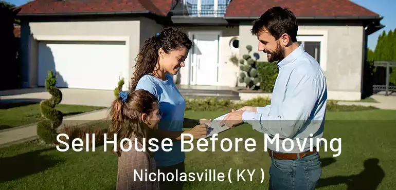 Sell House Before Moving Nicholasville ( KY )