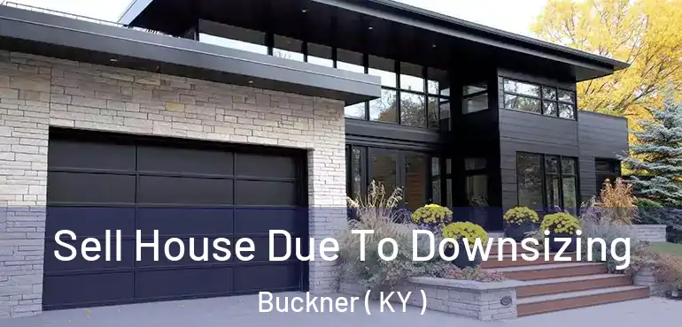  Sell House Due To Downsizing Buckner ( KY )